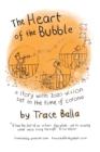 Image for The Heart of the Bubble : a story with 2020 vision set in the time of corona