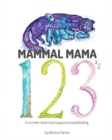 Image for Mammal Mama 123&#39;s : A Number Book that Supports Breastfeeding