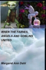 Image for When the Fairies, Angels and Goblins united.