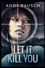 Image for Let It Kill You