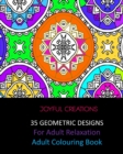 Image for 35 Geometric Designs For Relaxation : Adult Colouring Book