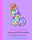 Image for 30 Dogs and Puppies Designs : For Adult Relaxation: Adult Colouring Book