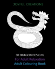 Image for 30 Dragon Designs For Adult Relaxation : Adult Colouring Book