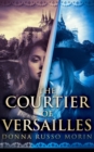 Image for The Courtier Of Versailles