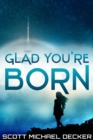 Image for Glad You&#39;re Born (Alien Mysteries Book 2)