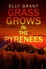 Image for Grass Grows in the Pyrenees (Death in the Pyrenees Book 2)