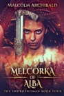 Image for Melcorka Of Alba (The Swordswoman Book 4)