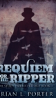 Image for Requiem For The Ripper (The Study In Red Trilogy Book 3)