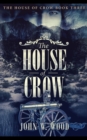 Image for The House Of Crow (The House Of Crow Book 3)