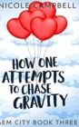 Image for How One Attempts To Chase Gravity (Gem City Book 3)