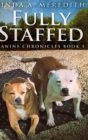 Image for Fully Staffed (Canine Chronicles Book 1)