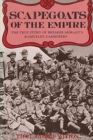 Image for Scapegoats of the Empire : The True Story of Breaker Morant&#39;s Bushveldt Carbineers
