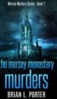 Image for The Mersey Monastery Murders (Mersey Murder Mysteries Book 7)