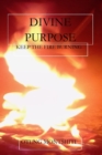 Image for Divine purpose : Keep the fire burning