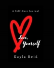 Image for Love, Yourself : A Self-Care Journal
