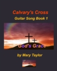 Image for Calvary&#39;s Cross Guitar Song Book 1