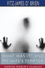 Image for What Was It?, and My Wife&#39;s Tempter (Esprios Classics) : A Mystery