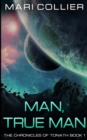 Image for Man, True Man (The Chronicles of Tonath Book 1)
