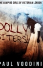Image for Dolly Biters - The Vampire Girls of Victorian London