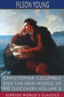 Image for Christopher Columbus and the New World of His Discovery, Volume 8 (Esprios Classics) : A Narrative by Filson Young