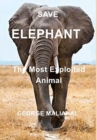 Image for SAVE ELEPHANT - The Most Exploited Animal