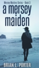 Image for A Mersey Maiden (Mersey Murder Mysteries Book 3)