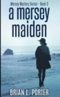 Image for A Mersey Maiden (Mersey Murder Mysteries Book 3)