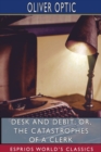 Image for Desk and Debit; or, The Catastrophes of a Clerk (Esprios Classics)