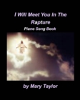 Image for I Will Meet You In The Rapture Piano Song Book