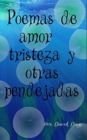 Image for Poemas sobre amor, triesteza y otras pendejadas / Poems about Love, Loss and other bullshit