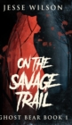 Image for On The Savage Trail (Ghost Bear Book 1)