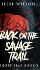 Image for Back On The Savage Trail (Ghost Bear Book 2)
