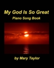 Image for My God Is So Great Piano Song Book : Praise and Worship