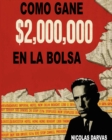 Image for Como Gane $2,000,000 En La Bolsa