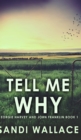 Image for Tell Me Why (Georgie Harvey and John Franklin Book 1)