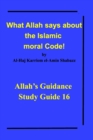 Image for What Allah says about the Islamic moral Code! : Allah&#39;s Guidance Study Guide 16