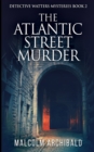 Image for The Atlantic Street Murder (Detective Watters Mysteries Book 2)