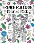 Image for French Bulldog Coloring Book : Adult Coloring Book, Dog Lover Gift, Frenchie Coloring Book