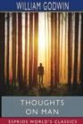 Image for Thoughts on Man (Esprios Classics) : His Nature, Productions and Discoveries