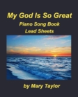 Image for My God Is So Great Piano Song Book Lead Sheets