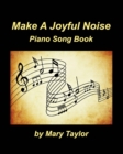 Image for Make A Joyful Noise Piano Song Book : Praise Worship Church