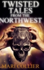 Image for Twisted Tales From The Northwest (Star Lady Tales Book 1)