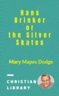 Image for Hans Brinker, or the Silver Skates