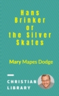 Image for Hans Brinker, or the Silver Skates