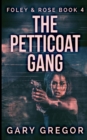 Image for The Petticoat Gang (Foley And Rose Book 4)