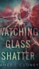 Image for Watching Glass Shatter (Perceptions Of Glass Book 1)