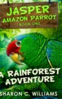 Image for A Rainforest Adventure (Jasper - Amazon Parrot Book 1)
