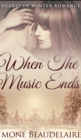Image for When The Music Ends (Hearts in Winter Book 1)