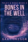Image for Bones In The Well : Large Print Edition