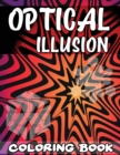 Image for Optical Illusion Coloring Book : A Cool Drawing Book for Adults and Kids, Make Your Own Optical Illusions, Optical Illusion Books